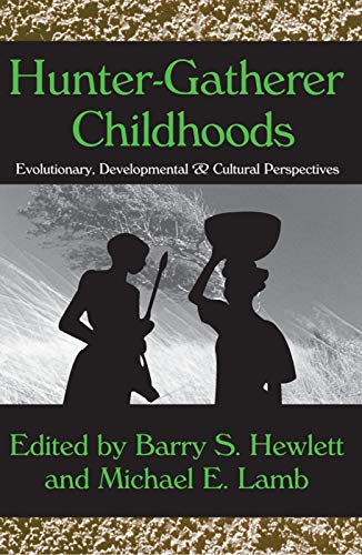 Beispielbild fr Hunter-Gatherer Childhoods : Evolutionary, Developmental, and Cultural Perspectives zum Verkauf von Blackwell's