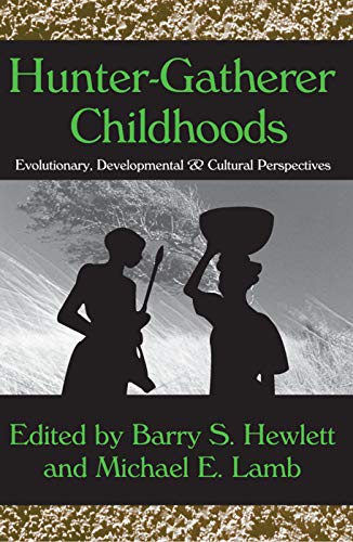 Stock image for Hunter-Gatherer Childhoods: Evolutionary, Developmental, and Cultural Perspectives (Evolutionary Foundations of Human Behavior Series) for sale by BooksRun