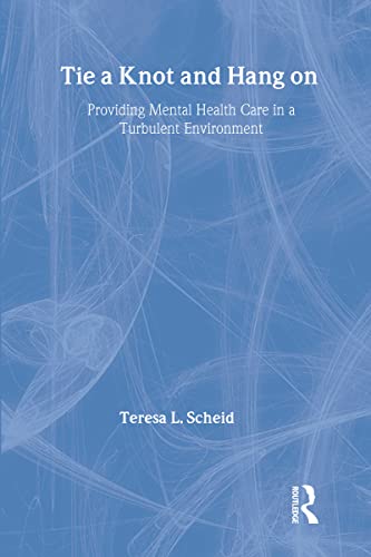 9780202307596: Tie a Knot and Hang on: Providing Mental Health Care in a Turbulent Environment (Social Institutions and Social Change Series)