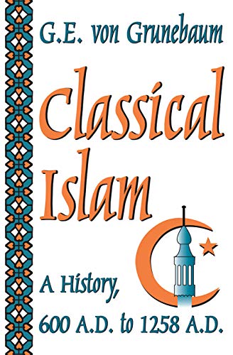 Beispielbild fr Classical Islam: A History, 600 A.D. to 1258 A.D. zum Verkauf von Books From California