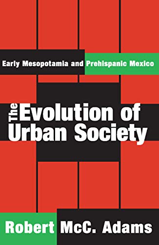 Stock image for The Evolution of Urban Society: Early Mesopotamia and Prehispanic Mexico for sale by Zoom Books Company