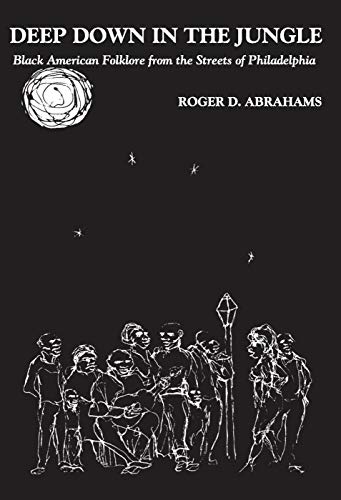 Beispielbild fr Deep Down in the Jungle: Negro Narrative Folklore from the Streets of Philadelphia zum Verkauf von Blackwell's