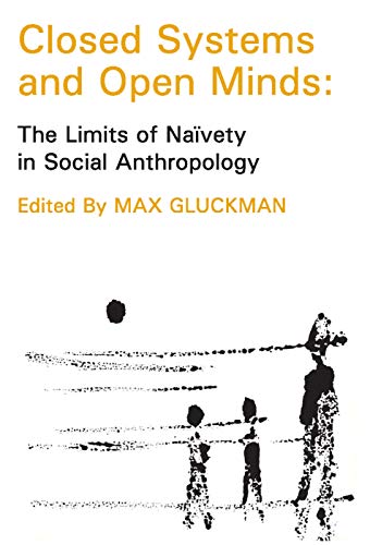 Beispielbild fr Closed Systems and Open Minds: The Limits of Navety in Social Anthropolgy zum Verkauf von Books From California