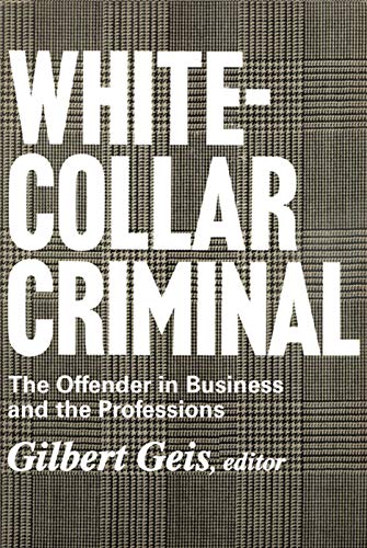 Beispielbild fr White-collar Criminal: The Offender in Business and the Professions zum Verkauf von Blackwell's
