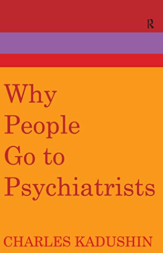 Why People Go to Psychiatrists (9780202309033) by Galster, George C.; Kadushin, Charles