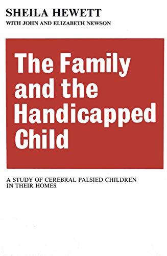 Stock image for The Family and the Handicapped Child: A Study of Cerebral Palsied Children in Their Homes for sale by Revaluation Books