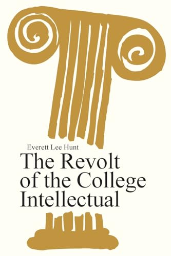 Stock image for The Revolt of the College Intellectual for sale by Books From California