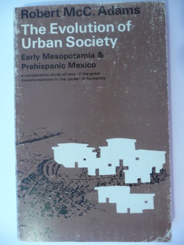 Beispielbild fr The Evolution of Urban Society : Early Mesopotamia and Prehispanic Mexico zum Verkauf von Better World Books
