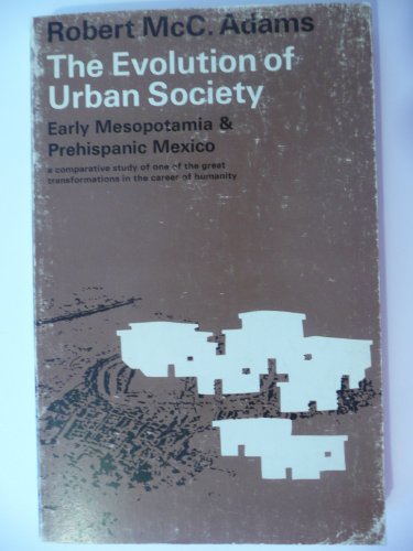 Stock image for The Evolution of Urban Society : Early Mesopotamia and Prehispanic Mexico for sale by Better World Books