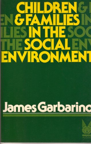 Children and Families in the Social Environment (9780202360300) by James Garbarino