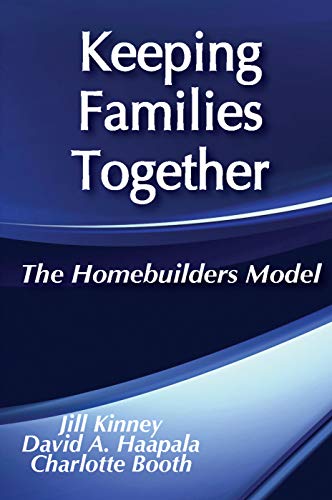 Keeping Families Together: The Homebuilders Model (Modern Applications of Social Work Series) (9780202360683) by Jill Kinney; David Hanpala; Charlotte Booth