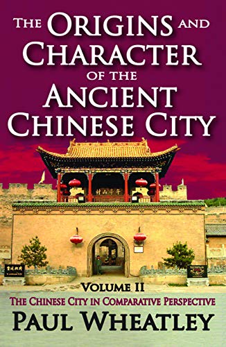 Stock image for The Origins and Character of the Ancient Chinese City: Volume II: The Chinese City in Comparative Perspective for sale by Blackwell's