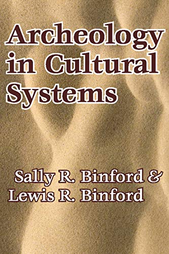 Archeology in Cultural Systems (9780202362373) by Binford, Lewis R.
