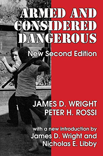 Stock image for Armed and Considered Dangerous: A Survey of Felons and Their Firearms for sale by Gulf Coast Books