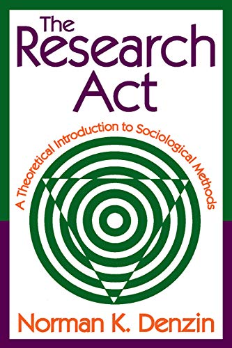 Beispielbild fr The Research Act: A Theoretical Introduction to Sociological Methods zum Verkauf von AwesomeBooks