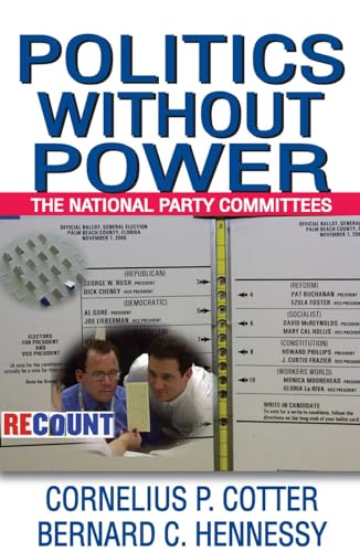 Stock image for Politics Without Power: The National Party Committees for sale by Revaluation Books