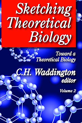 Beispielbild fr SKETCHING THEORETICAL BIOLOGY zum Verkauf von Romtrade Corp.