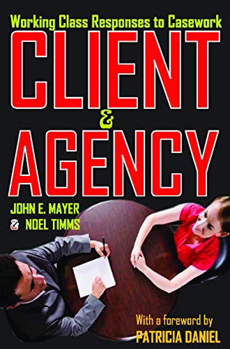 Client and Agency: Working Class Responses to Casework (9780202363424) by Mayer, John