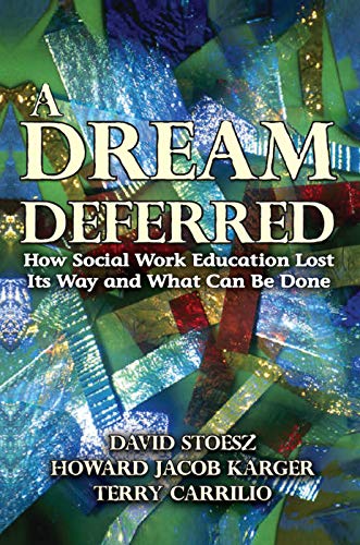 9780202363806: A Dream Deferred: How Social Work Education Lost Its Way and What Can be Done