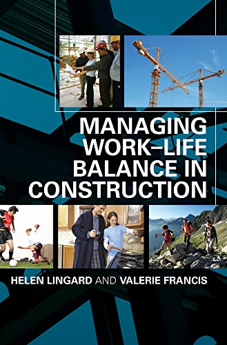 Managing Work-Life Balance in Construction (9780203030110) by FRANCIS; LINGARD