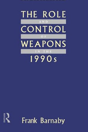 9780203168318: The Role and Control of Weapons in the 1990s