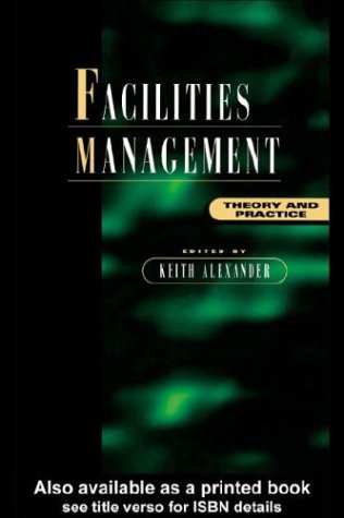 9780203784204: [Facilities Management: Theory and Practice] [by: Keith Alexander]