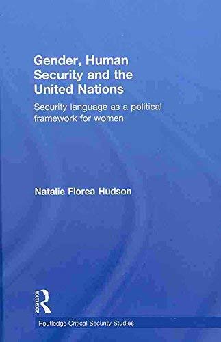 9780203869901: Gender, Human Security and the United Nations: Security Language as a Political Framework for Women