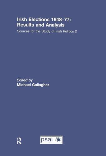 Irish Elections 1948-77: Results and Analysis (Sources for the Study of Irish Politics) (9780203875414) by [???]