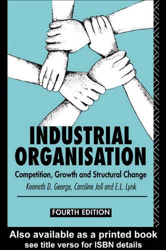 Industrial Organization: Competition, Growth and Structural Change (9780203980354) by George, Kenneth