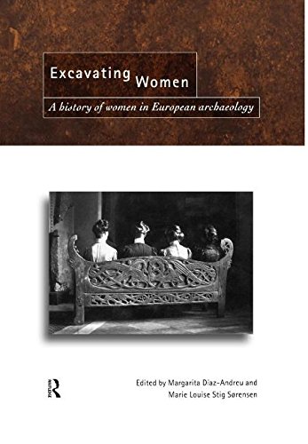 9780203981511: Excavating Women: A History of Women in European Archaeology: A History of Women in European Archaeology