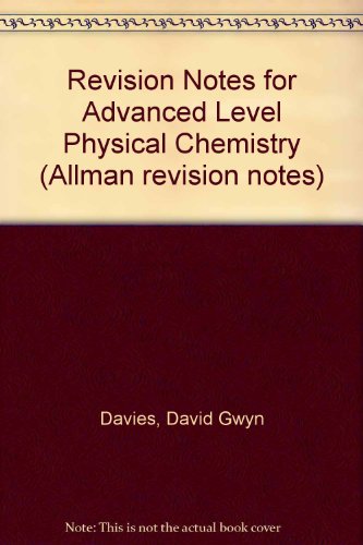 Revision Notes for Advanced Level Physical Chemistry (9780204746867) by David Gwyn Davies
