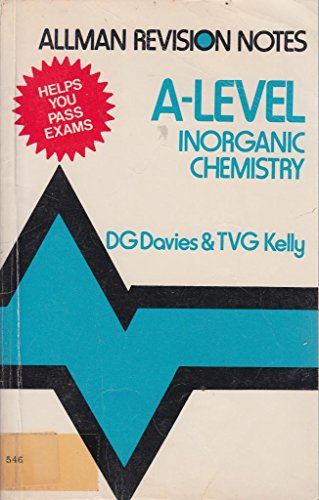 Revision Notes for Advanced Level Inorganic Chemistry (9780204747055) by David Gwyn Davies; Terence Victor George Kelly