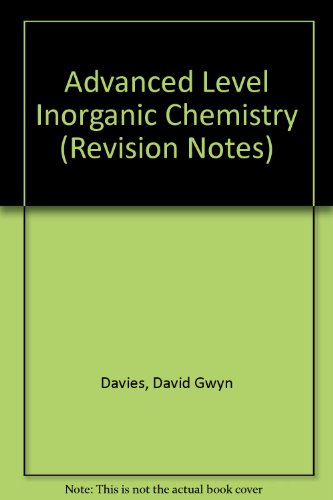 Advanced Level Inorganic Chemistry (Revision Notes) (9780204793595) by David Gwyn Davies; Terence Victor George Kelly