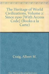 The Heritage of World Civilizations + Myhistorylab: Books a La Carte (9780205003037) by Craig, Albert M.; Graham, William A.; Kagan, Donald; Ozment, Steven E.