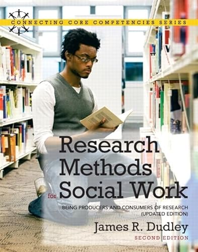 Stock image for Research Methods for Social Work: Being Producers and Consumers of Research, Updated Edition (Connecting Core Competencies) for sale by Upward Bound Books