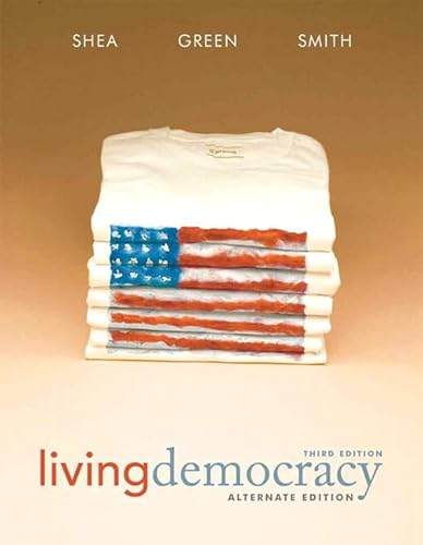 Living Democracy + Mypoliscilab With Pearson Etext (9780205011797) by Shea, Daniel M.; Smith, Christopher E.; Green, Joanne Connor
