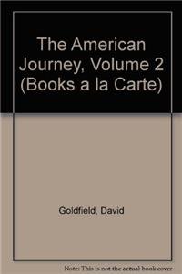 The American Journey: Books a La Carte Edition (9780205011889) by Goldfield, David H.; Abbott, Carl E.; Anderson, Virginia Dejohn; Argersinger, Jo Ann E.