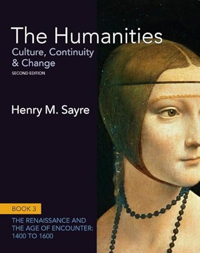 The Humanities: Culture, Continuity and Change, Book 3: 1400 to 1600 (2nd Edition) (9780205013340) by Sayre, Henry M.