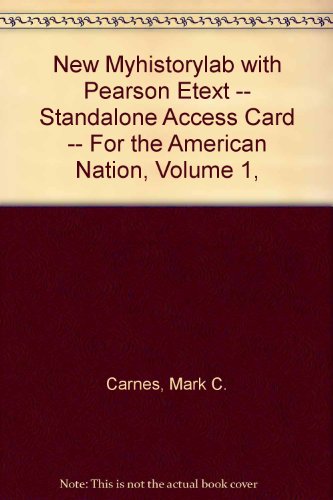 NEW MyHistoryLab with Pearson eText for The American Nation, Volume 1, (access code required) (14th Edition) (9780205013906) by Carnes, Mark C.; Garraty, John A.