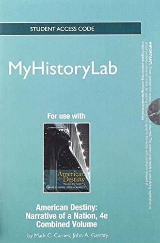 NEW MyHistoryLab without Pearson eText -- Standalone Access Card -- for American Destiny: Narrative of a Nation (4th Edition) (9780205014033) by Carnes, Mark C.; Garraty, John A.