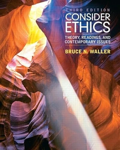 Imagen de archivo de Consider Ethics: Theory, Readings, and Contemporary Issues a la venta por Blue Vase Books