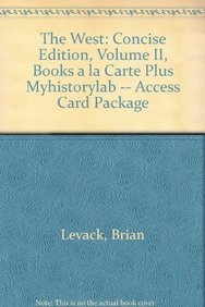 The West: Concise Edition, Volume II, Books a La Carte Plus Myhistorylab (9780205019182) by Levack, Brian P.; Muir, Edward; Maas, Michael; Veldman, Meredith