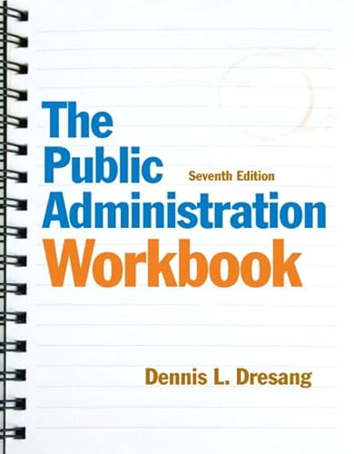 The Public Administration Workbook (7th Edition) (9780205019960) by Dresang, Dennis L.