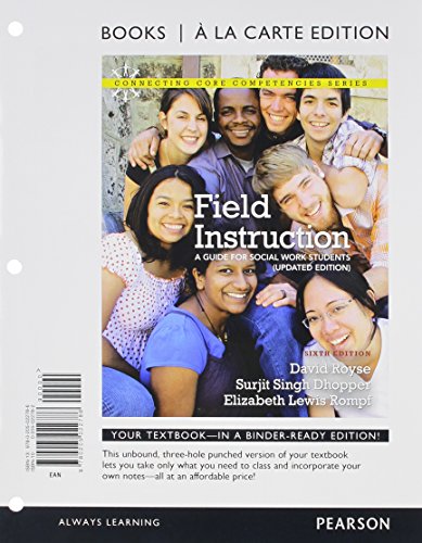 Field Instruction: A Guide for Social Work Students, Updated Edition, Books a la Carte Plus MySocialWorkLab with eText -- Access Card Package (6th Edition) (Connecting Core Competencies) (9780205021741) by Royse, David; Dhooper, Surjit Singh; Rompf, Elizabeth Lewis