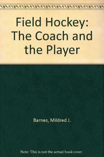 Stock image for Field Hockey: The Coach And The Player for sale by Bearly Read Books
