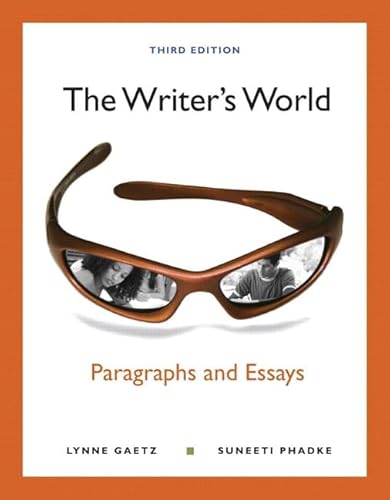 The Writer's World: Paragraphs and Essays Plus MyWritingLab with eText -- Access Card Package (3rd Edition) (9780205024445) by Gaetz, Lynne; Phadke, Suneeti