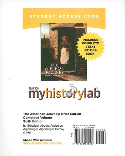 The American Journey: Myhistorylab With Pearson Etext Student Access Code Card (9780205025398) by Goldfield, David; Abbott, Carl E.; Anderson, Virginia Dejohn; Argersinger, Jo Ann E.; Argersinger, Peter H.