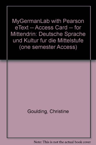 Mygermanlab With Pearson Etext, Mittendrin: Deutsche Sprache Und Kultur Fur Die Mittelstufe, 6 Mo (9780205033003) by Goulding, Christine; Strehl, Wiebke; Von Schmidt, Wolff A.