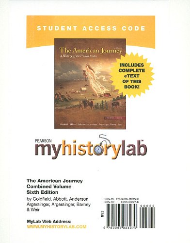 The American Journey: Myhistorylab With Pearson Etext Student Access Code Card (9780205033270) by Goldfield, David; Abbott, Carl E.; Anderson, Virginia Dejohn; Argersinger, Jo Ann E.; Argersinger, Peter H.