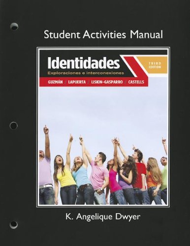 Student Activities Manual for Identidades: Exploraciones e interconexiones (9780205036165) by Dwyer, K.; Lapuerta, Paloma; GuzmÃ¡n, Elizabeth; Castells, Matilde